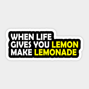 When life gives you lemon make lemonade, funny quote gift idea Sticker